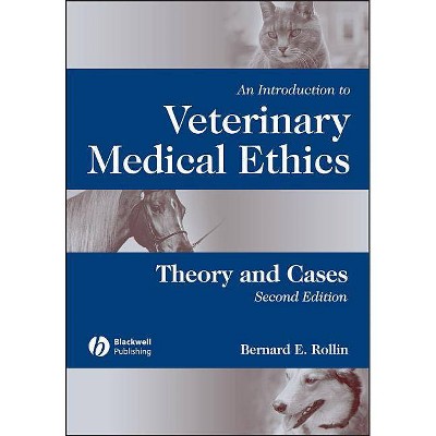 An Introduction to Veterinary Medical Ethics - 2nd Edition by  Bernard E Rollin (Paperback)