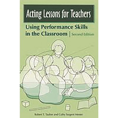 Acting Lessons for Teachers - 2nd Edition by  Robert T Tauber & Cathy Sargent Mester (Paperback)