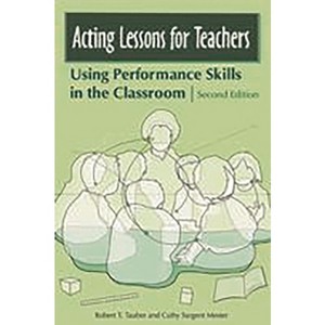 Acting Lessons for Teachers - 2nd Edition by  Robert T Tauber & Cathy Sargent Mester (Paperback) - 1 of 1