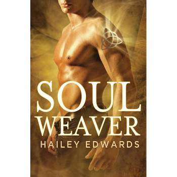 Soul Weaver - by  Hailey Edwards (Paperback)