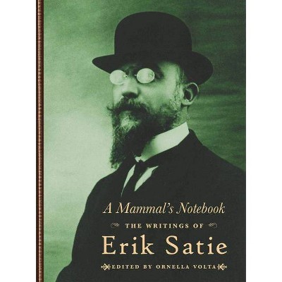 A Mammal's Notebook - by  Erik Satie (Hardcover)