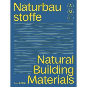 Bauen Mit Naturbaustoffen S M L/Natural Building Materials S M L - by  Sandra Hofmeister (Paperback) - 1 of 1