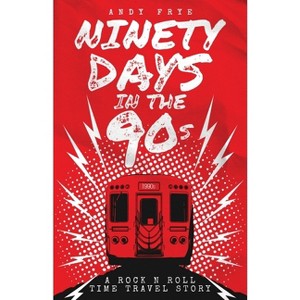 Ninety Days In The 90s - by  Andy Frye (Paperback) - 1 of 1
