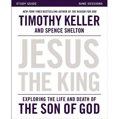 Jesus the King Study Guide - by  Timothy Keller (Paperback)