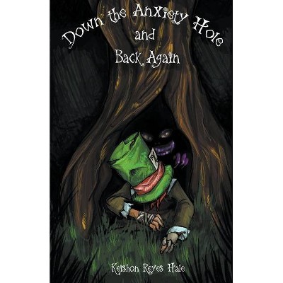 Down The Anxiety Hole and Back Again - by  Keishon Reyes-Hale (Paperback)