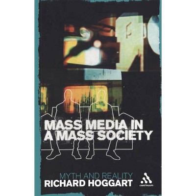 Mass Media in a Mass Society - (Continuum Compact S) by  Richard Hoggart (Paperback)