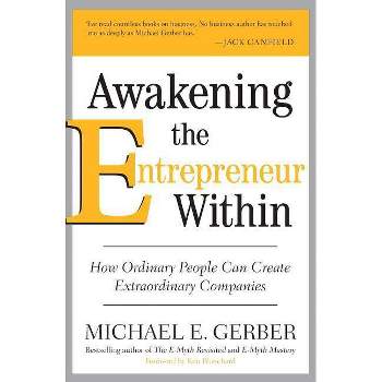 Awakening the Entrepreneur Within - by  Michael E Gerber (Paperback)
