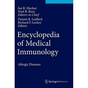 Encyclopedia of Medical Immunology - by  Ian R MacKay & Noel R Rose & Dennis K Ledford & Richard F Lockey (Hardcover) - 1 of 1