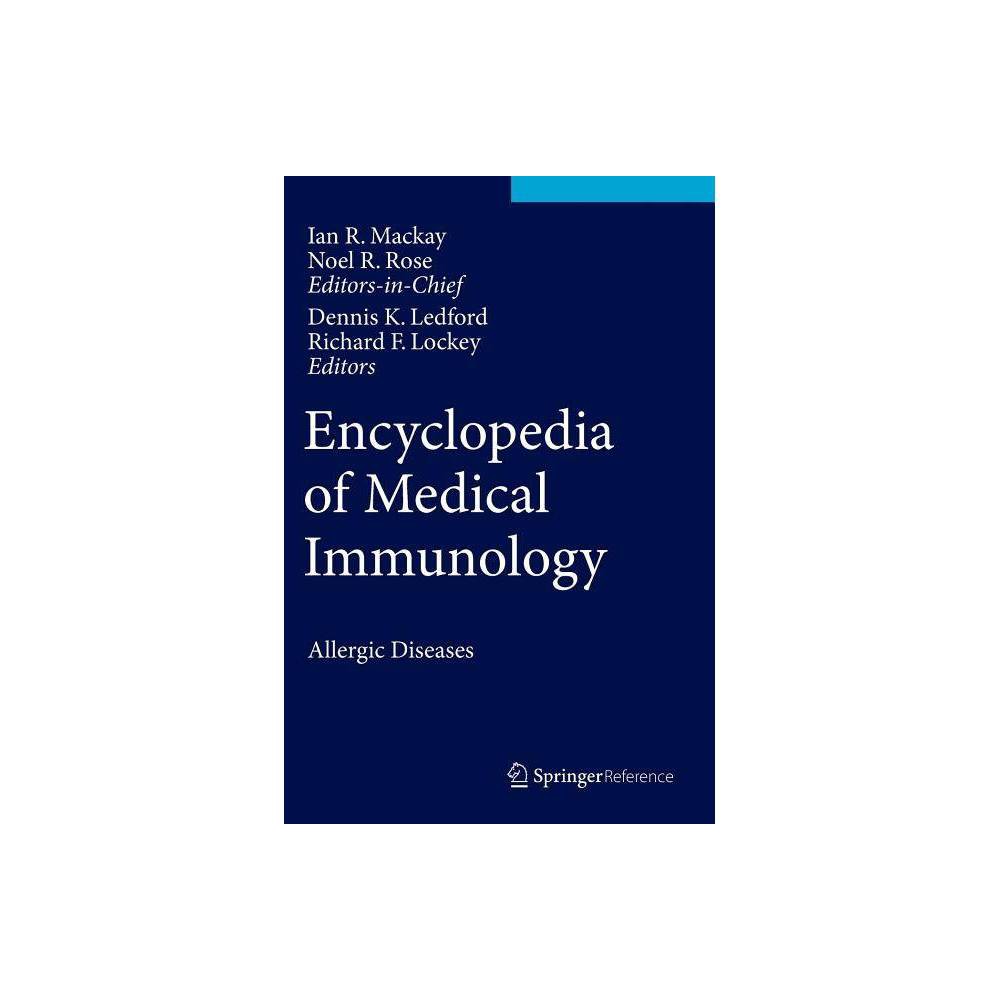 Encyclopedia of Medical Immunology - by Ian R MacKay & Noel R Rose & Dennis K Ledford & Richard F Lockey (Hardcover)