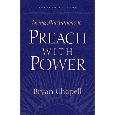 Using Illustrations to Preach with Power - by  Bryan Chapell (Paperback)