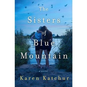 The Sisters of Blue Mountain - by  Karen Katchur (Hardcover) - 1 of 1