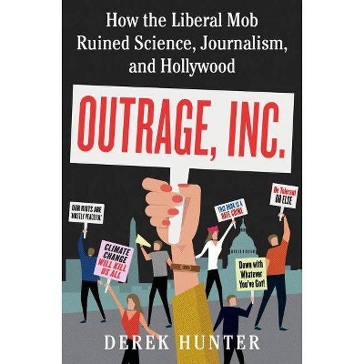 Outrage, Inc. - by  Derek Hunter (Hardcover)