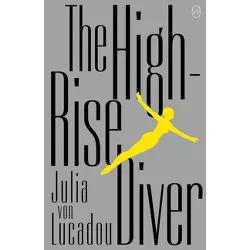 The High-Rise Diver - by  Julia Von Lucadou (Paperback)