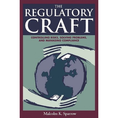 The Regulatory Craft - by  Malcolm K Sparrow (Paperback)