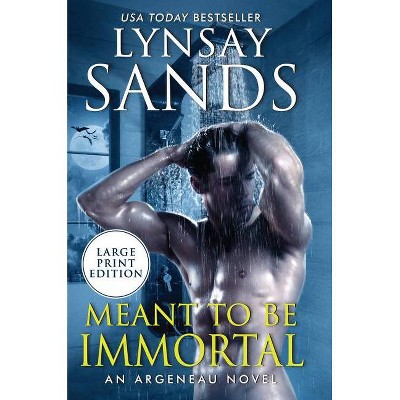 Meant to Be Immortal - (Argeneau Novel) Large Print by  Lynsay Sands (Paperback)