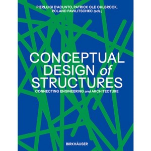 Conceptual Design of Structures - by  Pierluigi D'Acunto & Patrick Ole Ohlbrock & Roland Pawlitschko (Hardcover) - 1 of 1