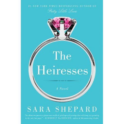 The Heiresses - by  Sara Shepard (Paperback)