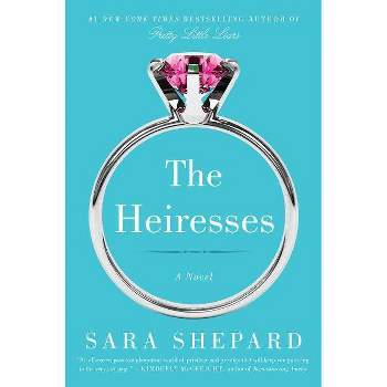 The Heiresses - by  Sara Shepard (Paperback)
