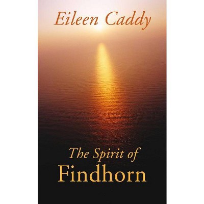 The Spirit of Findhorn - 2nd Edition by  Eileen Caddy (Paperback)