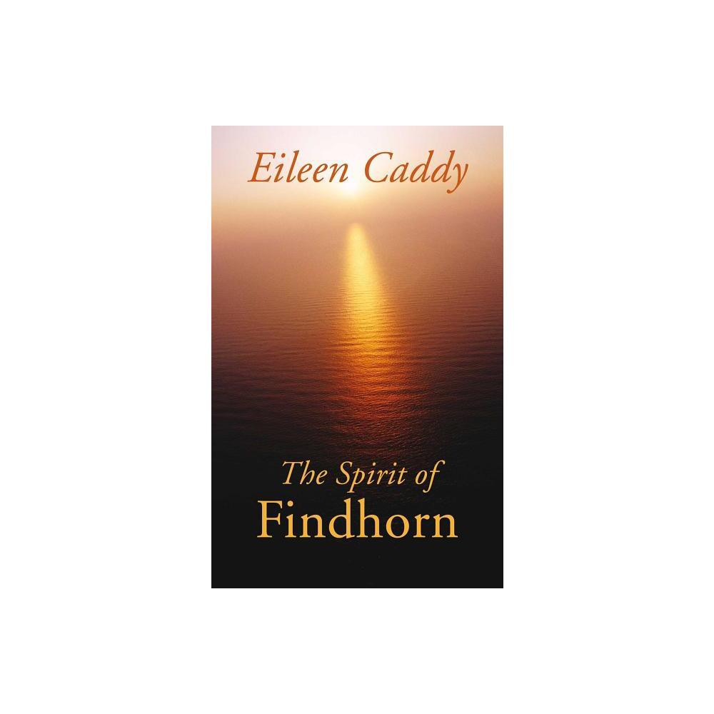 The Spirit of Findhorn - 2nd Edition by Eileen Caddy (Paperback)