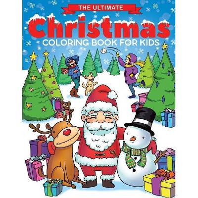 The Ultimate Christmas Coloring Book for Kids - by  Feel Happy Books (Paperback)