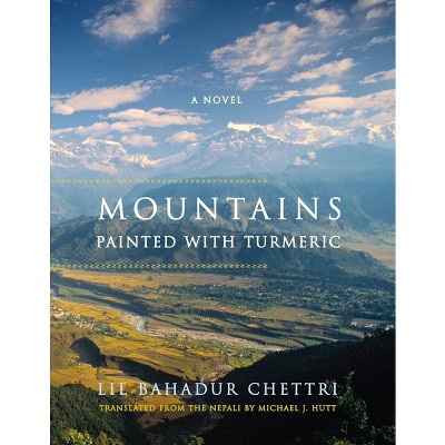 Mountains Painted with Turmeric - by  Lil Bahadur Chettri (Hardcover)