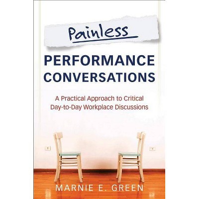 Painless Performance Conversations - by  Marnie E Green (Paperback)