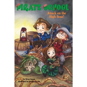 Attack on the High Seas! - (Pirate School) by  Brian James (Paperback) - 1 of 1