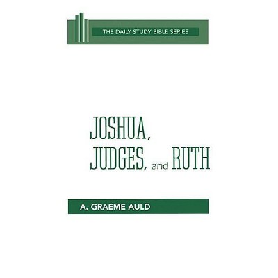 Joshua, Judges, and Ruth - (Daily Study Bible) by  A Graeme Auld (Hardcover)