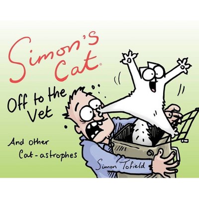 Simon's Cat Off to the Vet . . . and Other Cat-Astrophes - (Paperback)