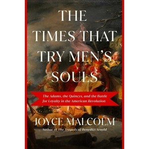 The Times That Try Men's Souls - by  Joyce Lee Malcolm (Hardcover) - 1 of 1