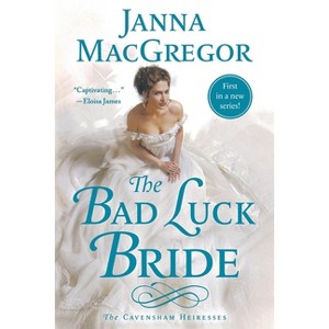 The Bad Luck Bride - (Cavensham Heiresses) by  Janna MacGregor (Paperback) - 1 of 1