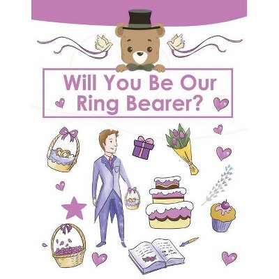 Ring Bearer Proposal, Will You Be Our Ring Bearer? - by  Amy Newton (Paperback)