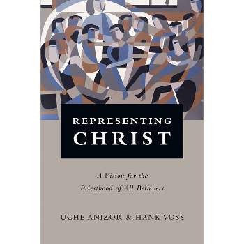 Representing Christ - by  Uche Anizor & Hank Voss (Paperback)