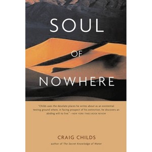 Soul of Nowhere - by  Craig Childs (Paperback) - 1 of 1