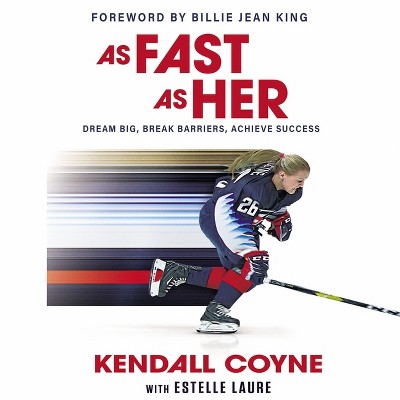 As Fast as Her - by  Kendall Coyne (Hardcover)