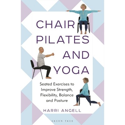 Chair Pilates and Yoga - by  Harri Angell (Paperback)
