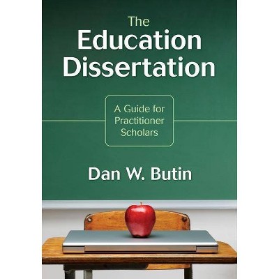 The Education Dissertation - by  Dan W Butin (Paperback)