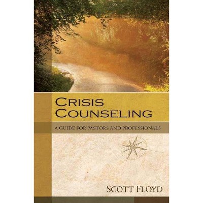 Crisis Counseling - by  Scott Floyd (Paperback)