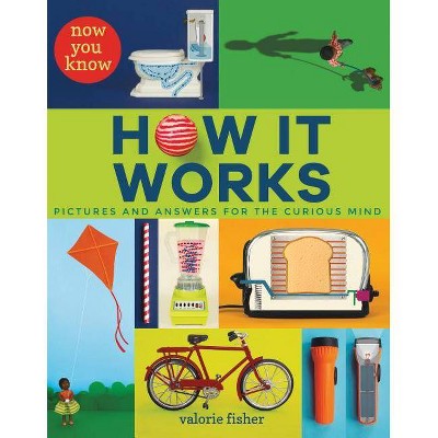 Now You Know How It Works - by  Valorie Fisher (Hardcover)