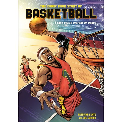 The Comic Book Story of Basketball - by  Fred Van Lente & Joe Cooper (Paperback)