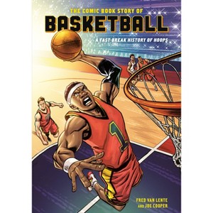The Comic Book Story of Basketball - by  Fred Van Lente & Joe Cooper (Paperback) - 1 of 1
