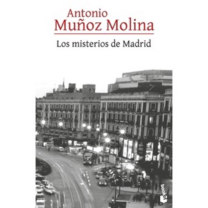 Los Misterios de Madrid (Novela) / The Mysteries of Madrid (a Novel) - by  Antonio Muñoz Molina (Paperback) - 1 of 1