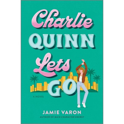 Charlie Quinn Lets Go - by  Jamie Varon (Paperback)