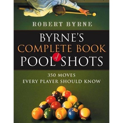 Byrne's Complete Book of Pool Shots - (Harvest Original) by  Robert Byrne (Paperback)