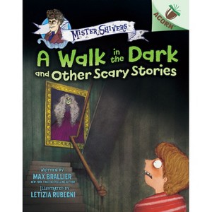 A Walk in the Dark and Other Scary Stories: An Acorn Book (Mister Shivers #4) - by  Max Brallier (Hardcover) - 1 of 1