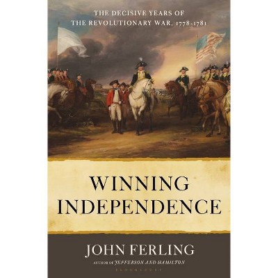 Winning Independence - by  John E Ferling (Hardcover)