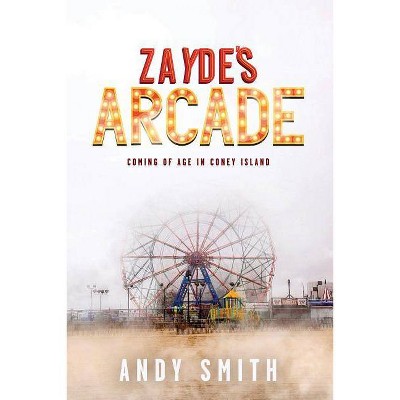 Zayde's Arcade - by  Andy Smith (Paperback)