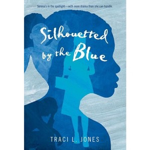 Silhouetted by the Blue - by  Traci L Jones (Paperback) - 1 of 1