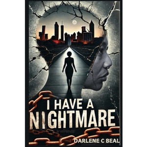 I Have A Nightmare - by  Darlene C Beal (Paperback) - 1 of 1